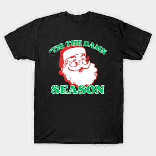 'tis the damn season T-Shirt